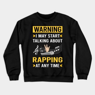 Warning Rapping Rap Rapper Crewneck Sweatshirt